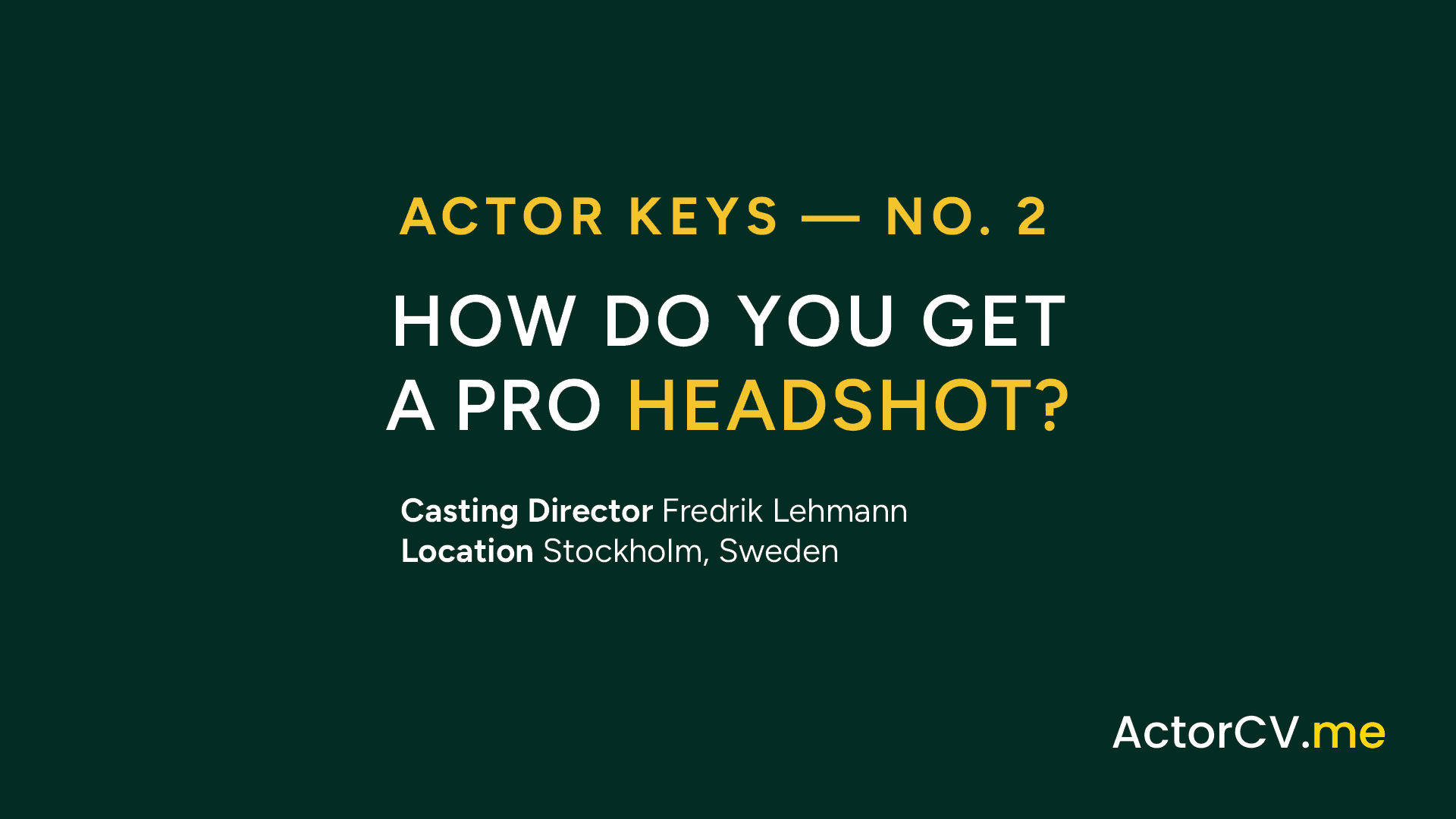 Actor keys number two, how do you get a pro headshot? Casting director Fredrik Lehmann, location Stockholm, Sweden